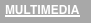 MULTIMEDIA