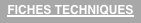 FICHES TECHNIQUES